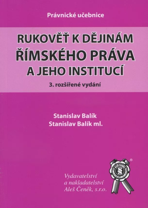 Stanislav Balík - Rukověť k dějinám římského práva a jeho institucí