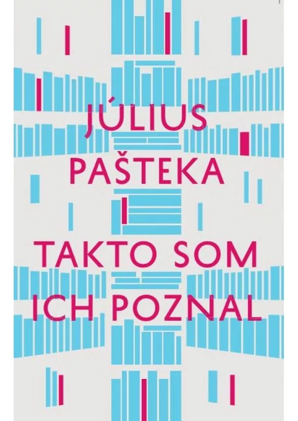 Július Pašteka - Takto som ich poznal