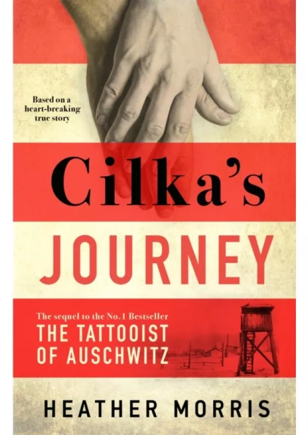 Heather Morris - Cilkas Journey : The sequel to The Tattooist of Auschwitz