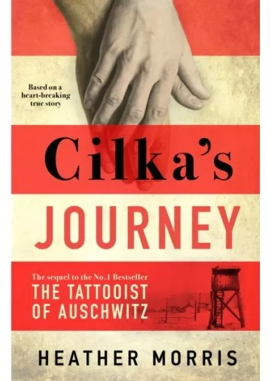 Cilkas Journey : The sequel to The Tattooist of Auschwitz