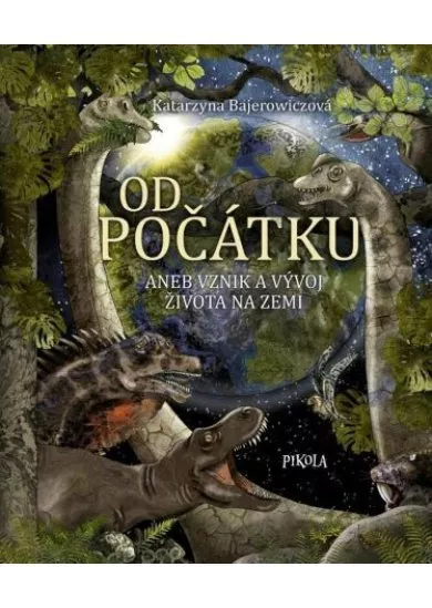 Od počátku aneb Vznik a vývoj života na Zemi