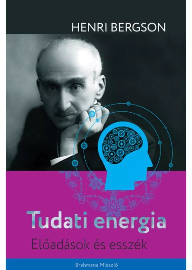 Henri Bergson - Tudati energia - Előadások és esszék