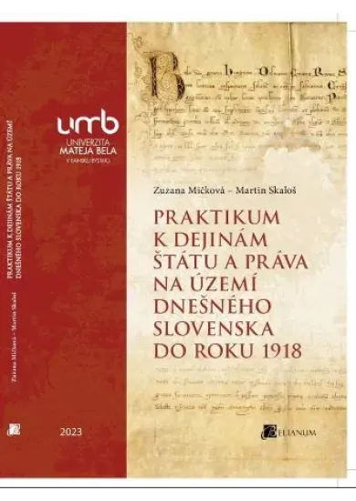 Praktikum k dejinám štátu a práva na území dnešného Slovenska do roku 1918