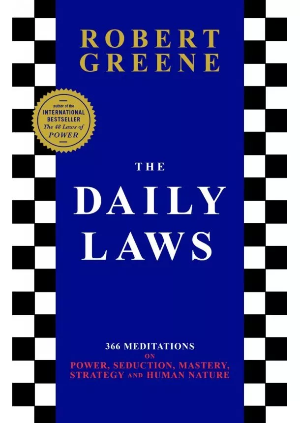 Robert Greene - The Daily Laws: 366 Meditations on Power, Seduction, Mastery, Strategy and Human Nature