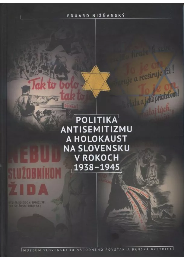 Eduard Nižňanský - Politika antisemitizmu a holokaust na Slovensku v rokoch 1938-1945