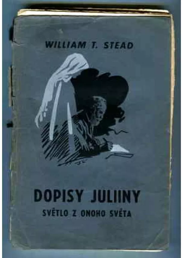 T. William Stead - Dopisy Juliiny - Světlo z onoho světa