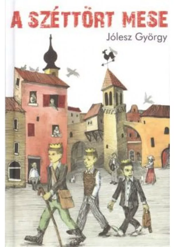 JÓLESZ GYÖRGY - A SZÉTTÖRT MESE