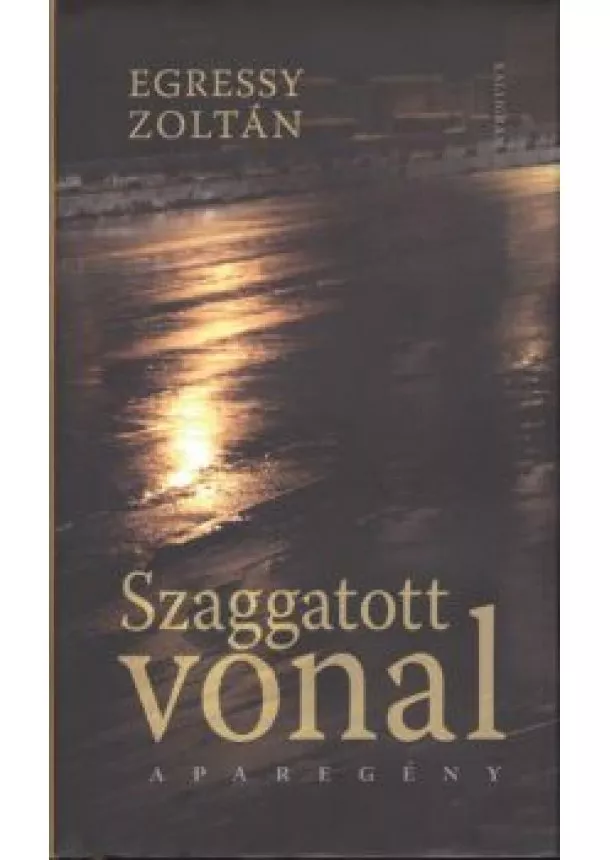 Egressy Zoltán - Szaggatott vonal /Aparegény