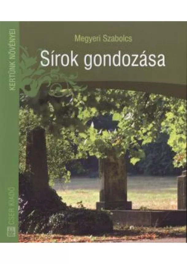 Megyeri Szabolcs - Sírok gondozása /kertünk növényei