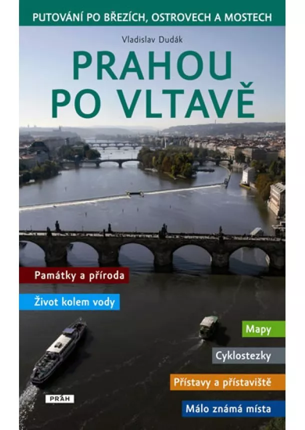 Vladislav Dudák - Prahou po Vltavě - Putování po březích, ostrovech a mostech