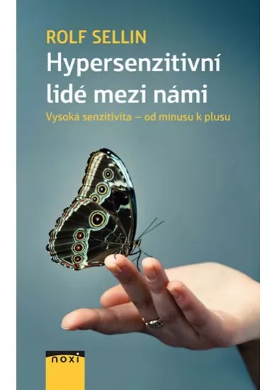 Hypersenzitivní lidé mezi námi - Vysoká senzitivita od mínusu k plusu