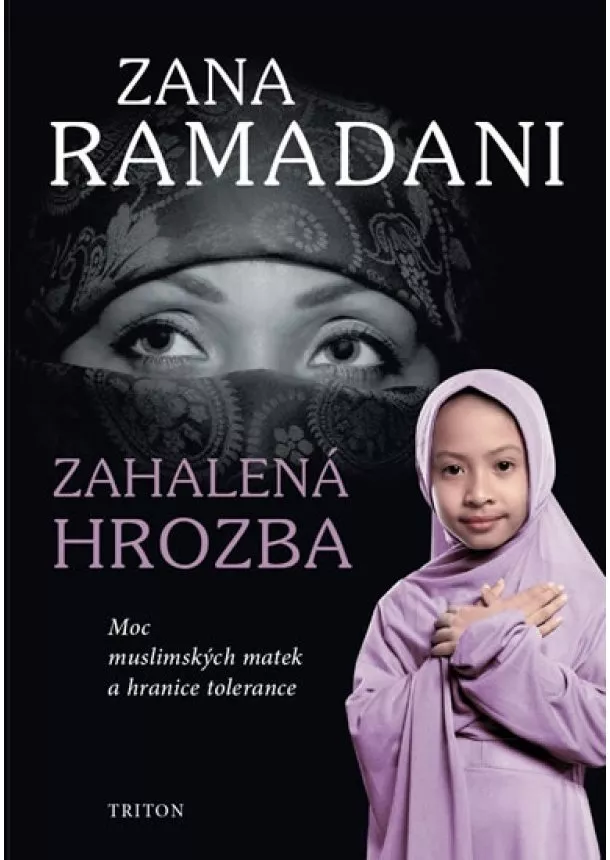 Zana Ramadani - Zahalená hrozba - Moc muslimských matek a hranice tolerance