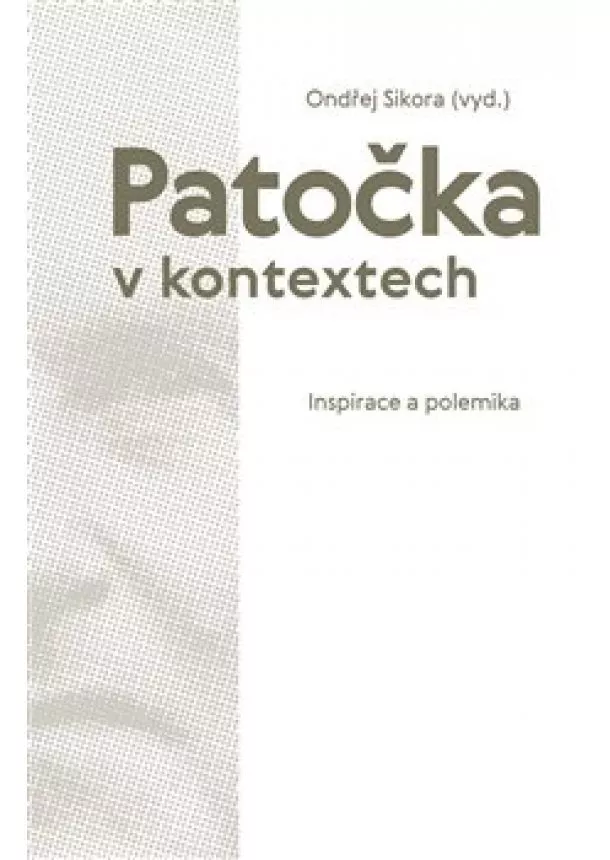 Ondřej Sikora - Patočka v kontextech - Inspirace a polemika