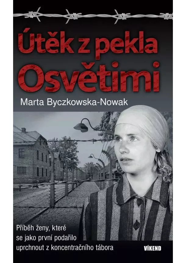 Marta Byczkowska-Nowak  - Útěk z pekla Osvětimi