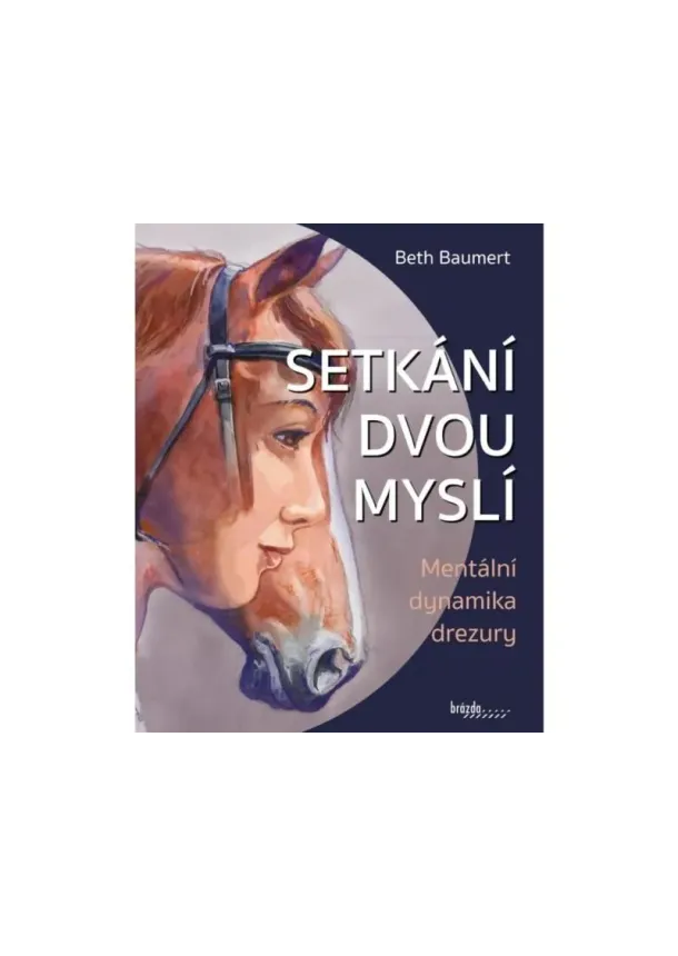 Beth Baumert - Setkání dvou myslí - Mentální dynamika drezury