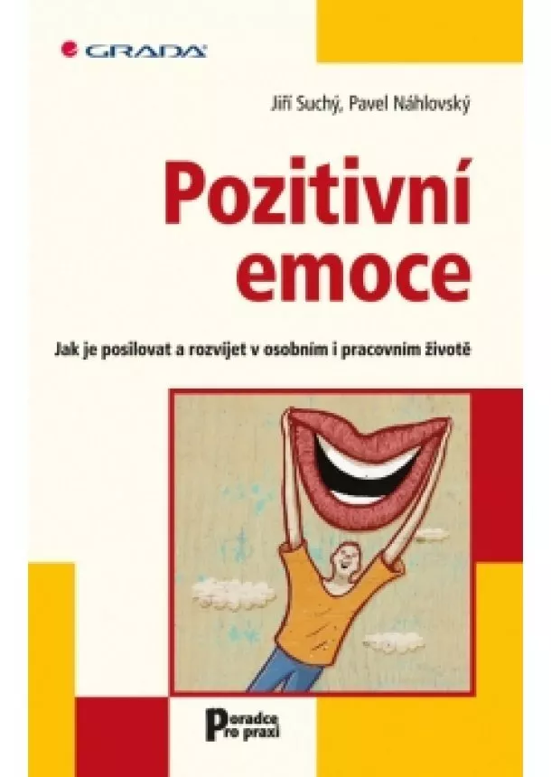 Pavel, Jiří Suchý, Náhlovský - Pozitivní emoce - Jak je posilovat a rozvíjet v osobním i pracovním životě