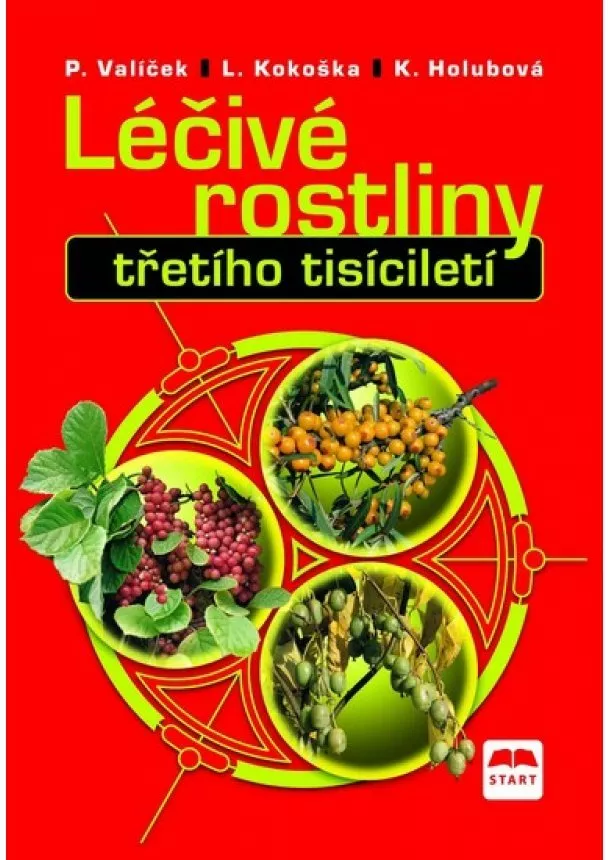 Pavel Valíček, Ladislav Kokoška, Kamila Holubová - Léčivé rostliny třetího tisícíletí - 2. vydání