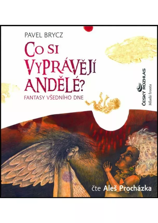 Pavel Brycz - Co si vyprávějí andělé? - Fantasy všedního dne - CD