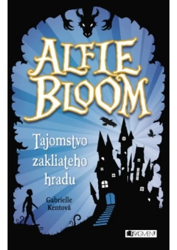 Gabrielle Kent - Alfie Bloom a tajomstvo zakliateho hradu