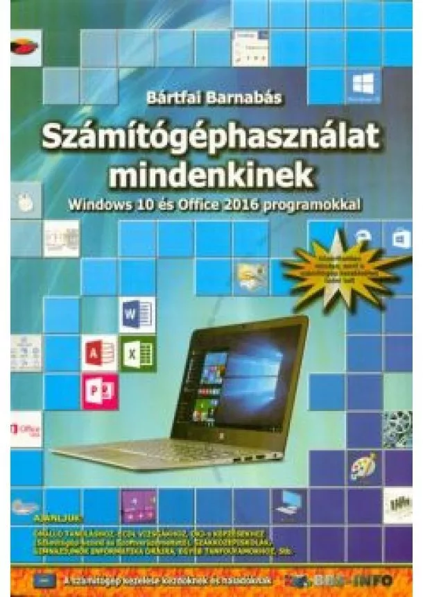 Bártfai Barnabás - Számítógéphasználat mindenkinek - Windows 10 és Office 2016 programokkal