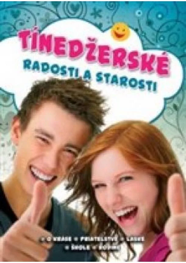 Tínedžerské radosti a starosti -  O kráse, priateľstve, láske, škole, rodine -