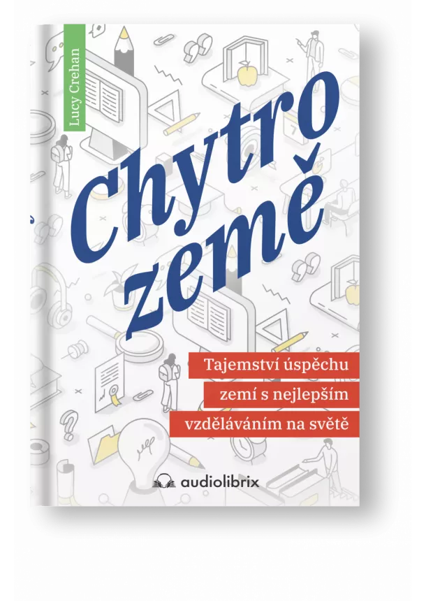 Lucy Crehan - Chytrozemě / Tajemství úspěchu zemí s nejlepším vzděláváním na světě