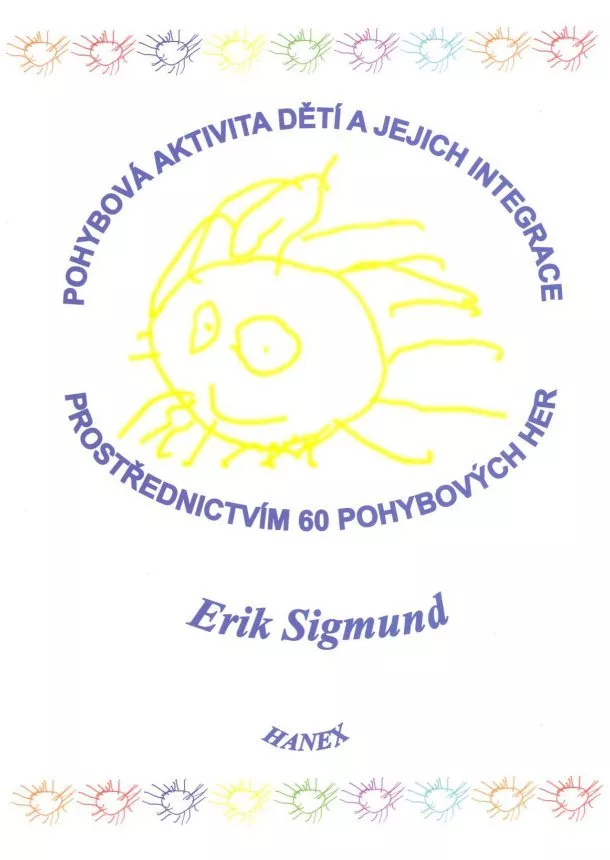 Sigmund, E. - Pohybová aktivita dětí a jejich integrace prostřednictvím 60 pohybových her