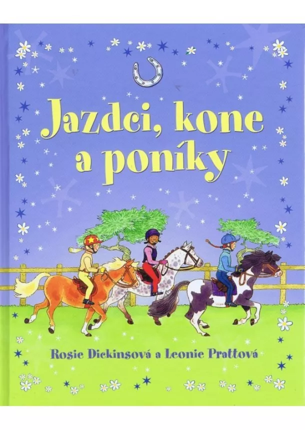 Rosie Dickinsová, Leonie Prattová - Jazdci, kone a poníky