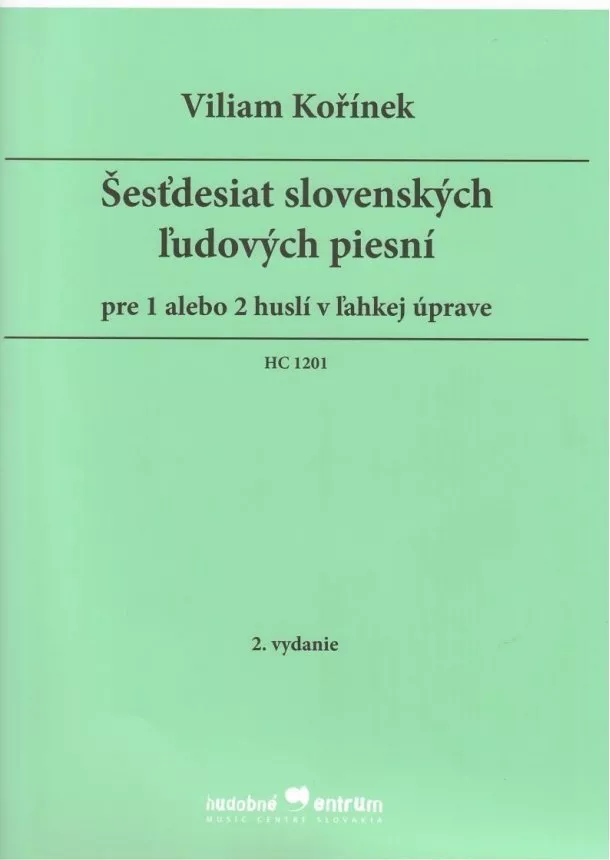 Viliam Kořínek - Šesťdesiat slovenských ľudových piesní - pre 1 alebo 2 huslí v ľahkej úprave