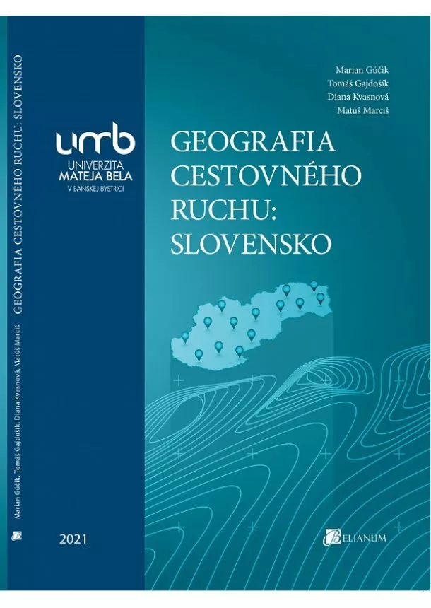 Marian Gúčik, Tomáš Gajdošík, Diana Kvasnová, Matúš Marciš - Geografia cestovného ruchu - Slovensko