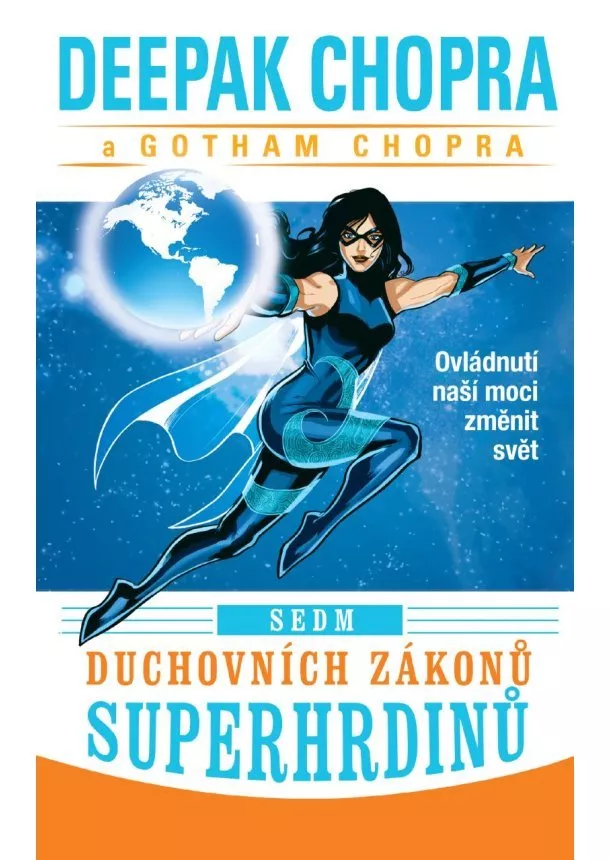 Chopra Deepak, Chopra Gotham - Sedm duchovních zákonů superhrdinů - Ovládnutí naší moci změnit svět