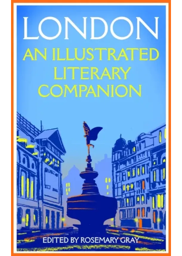 Rosemary Gray - London: An Illustrated Literary Companion