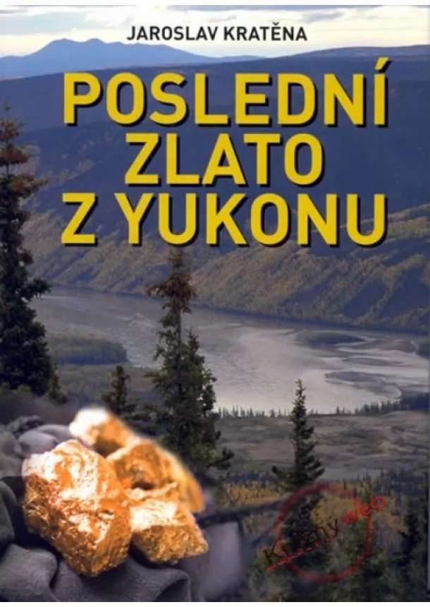 Jaroslav Kratěna - Poslední zlato z Yukonu