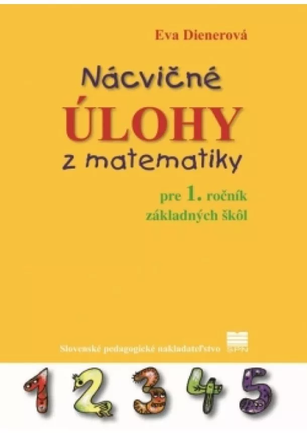 Eva PaedDr. Dienerová - Nácvičné úlohy z matematiky pre 1. ročník základných škôl