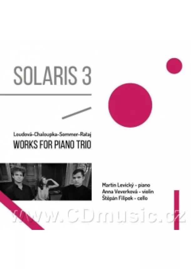 Štěpán Filípek, Anna Veverková, Martin Levický, Český rozhlas/Radioservis - Loudová, Chaloupka, Sommer, Rataj - Solaris 3 - Works for Piano Trios