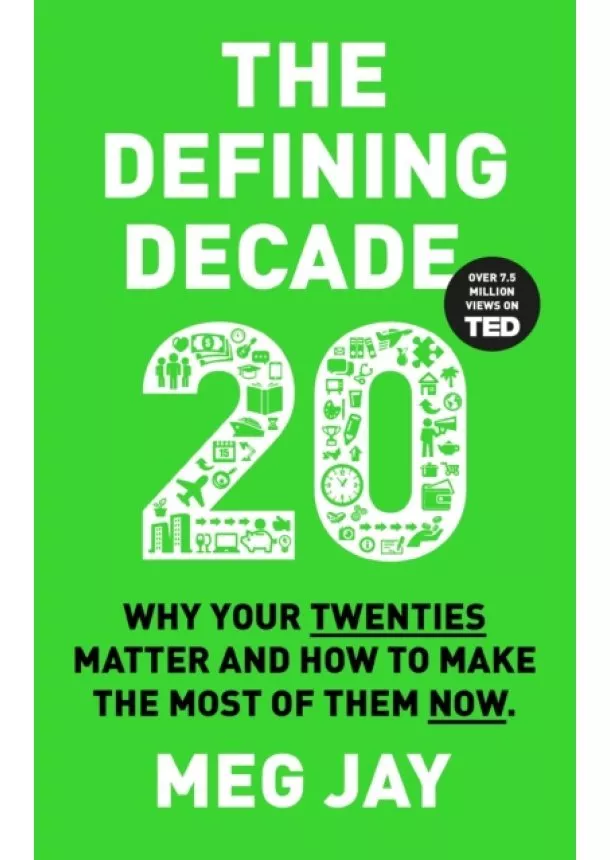 Meg Jay - The Defining Decade: Why Your Twenties Matter and How to Make the Most of Them Now