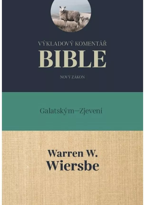 Warren W. Wiersbe - Výkladový komentář Bible (Ga – Zj) - Galatským – Zjevení