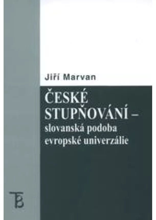 Jiří Marvan  - České stupňování - slovanská podoba evropské univerzálie