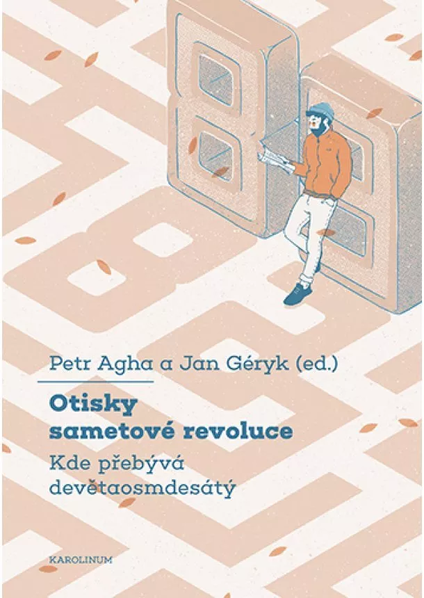 Petr Agha, Jan Géryk - Otisky sametové revoluce - Kde přebývá devětaosmdesátý