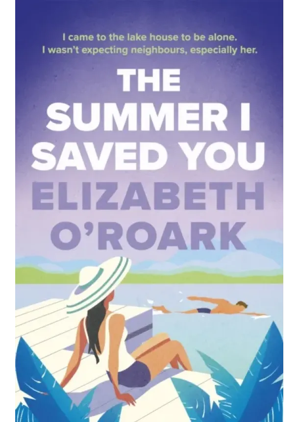 Elizabeth O'Roark - The Summer I Saved You