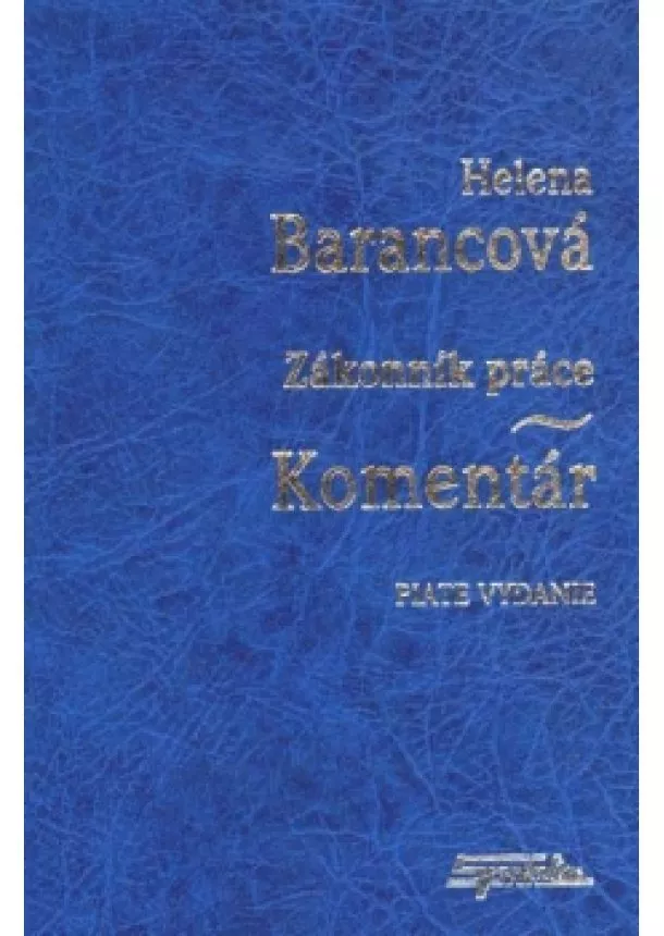 Helena Barancová  - Zákonník práce - komentár, 5. vydanie