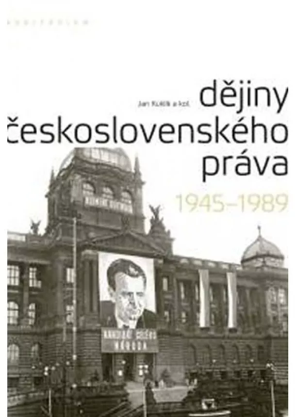 Jan Kuklík a kolektív - Dějiny československého práva 1945-1989