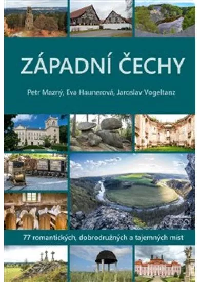 Západní Čechy - 77 romantických, dobrodružných a tajemných míst