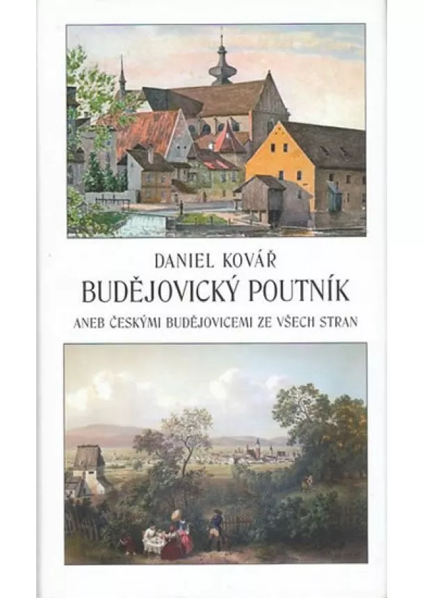 Daniel Kovář - Budějovický poutník aneb Českými Budějovicemi ze všech stran