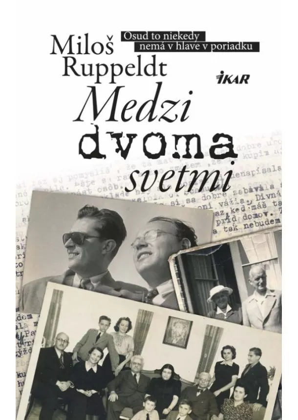 Miloš Ruppeldt - Medzi dvoma svetmi