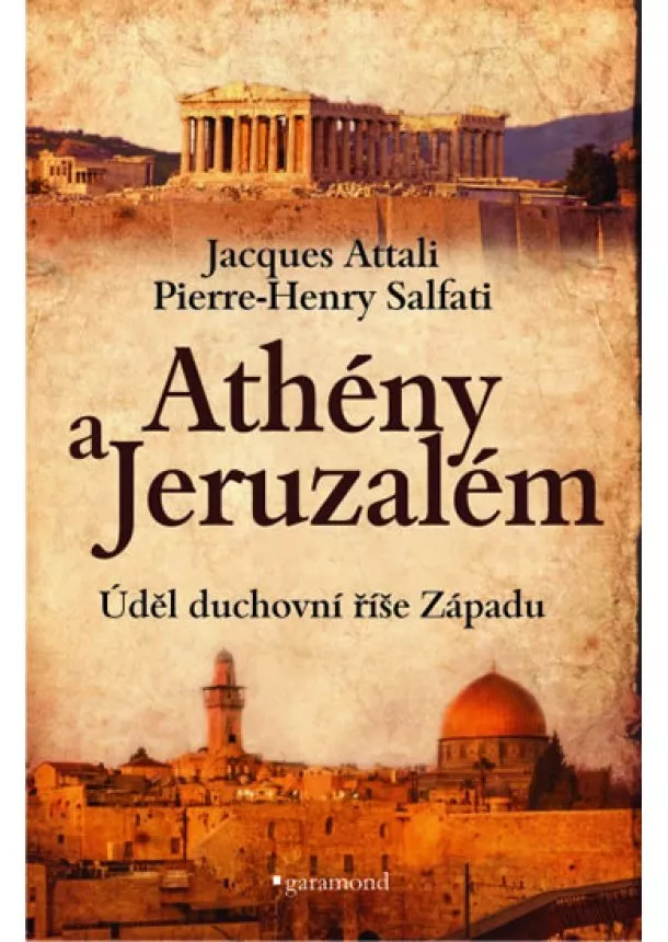 Jacques Attali, Pierre-Henry Salfati - Athény a Jeruzalém, úděl duchovní říše Západu