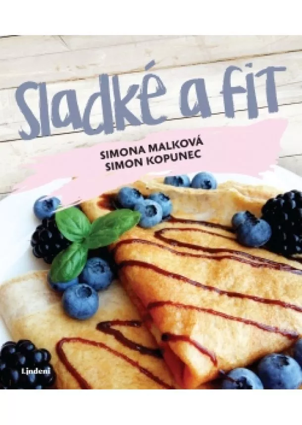 Simona Malková, Simon Kopunec - Sladké a fit