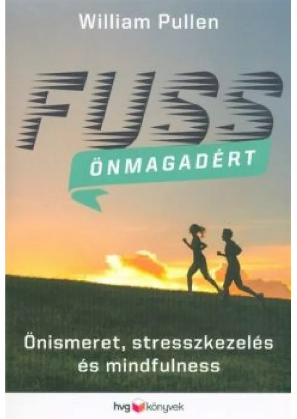 William Pullen - Fuss önmagadért - Önismeret, stresszkezelés és mindfulness