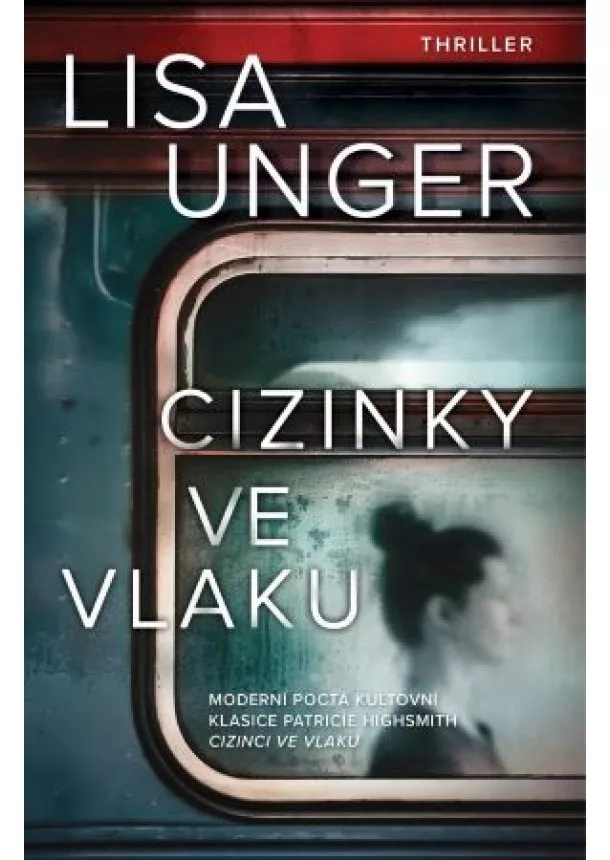 Lisa Unger - Cizinky ve vlaku