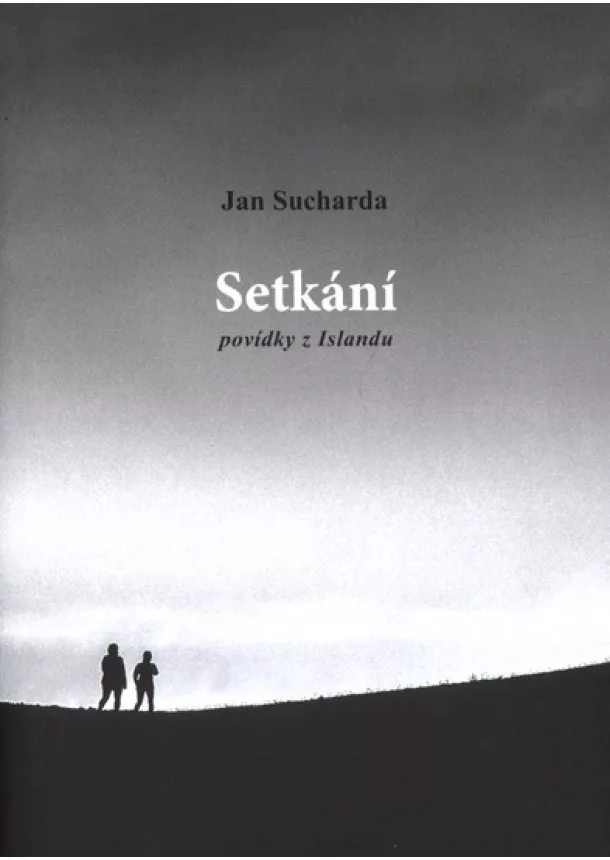 Jan Sucharda - Setkání - Povídky z Islandu